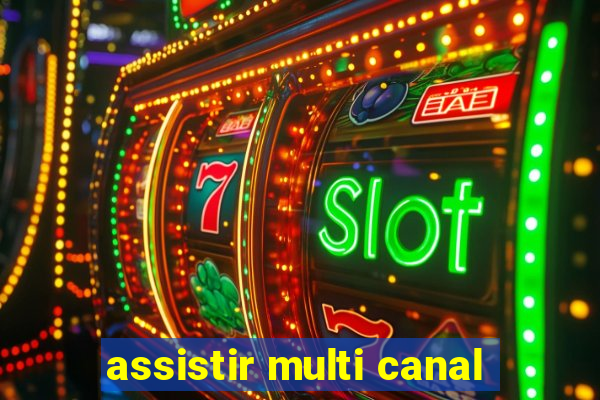 assistir multi canal